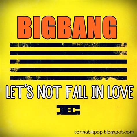 This lyrics have a lot of mistakes. Bigbang - Let's not fall in love Sub. Esp + Han + Rom