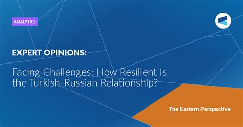 Facing Challenges How Resilient Is The Turkish Russian Relationship — Valdai Club