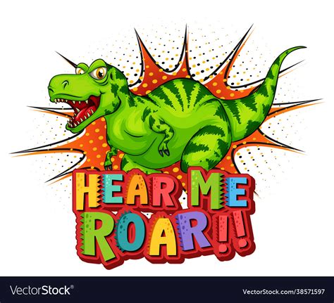 Dinosaur Cartoon Character With Hear Me Roar Font Vector Image