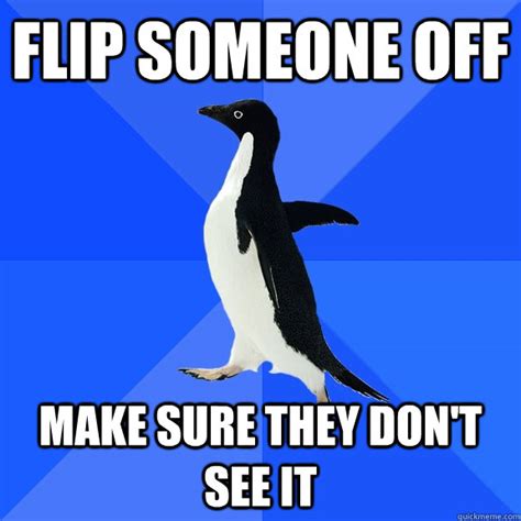 Flip Someone Off Make Sure They Dont See It Socially Awkward Penguin