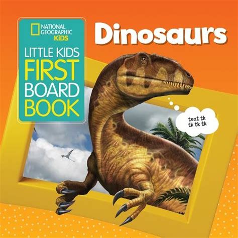 Little Kids First Board Book Dinosaurs National Geographic Kids