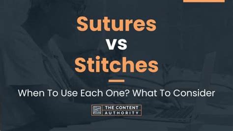 Sutures Vs Stitches When To Use Each One What To Consider