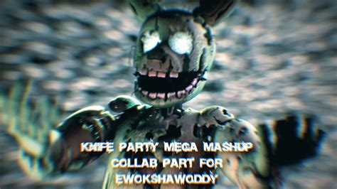 [sfm fnaf] collab part for ewokshawoddy knife party mashup youtube