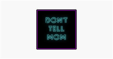 ‎don T Tell Mom On Apple Podcasts