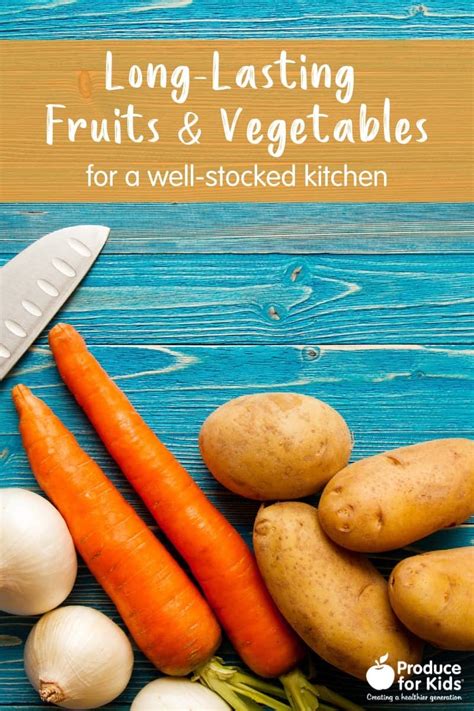 16 Long Lasting Fruits And Vegetables Produce For Kids