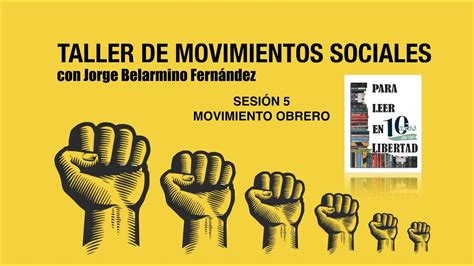 Taller De Movimientos Sociales Con Jorge Belarmino FernÁndez SesiÓn 5