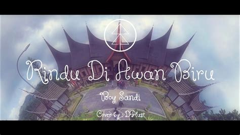 Download disiko rindu di awan biru. LAGU MINANG VERSI ROCK | RINDU DI AWAN BIRU - BOY SANDI ...