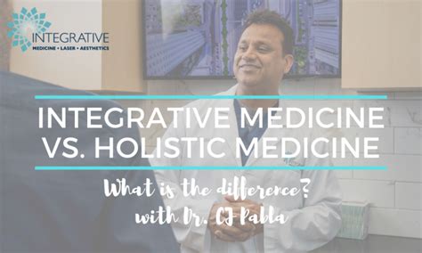 Integrative Vs Holistic Medicine With Dr Cj Pabla Integrative