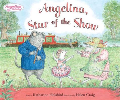 Angelina Star Of The Show Book Katharine Holabird