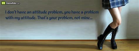 Quotes About Attitude Problem 54 Quotes