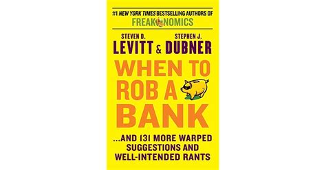 When To Rob A Bank By Steven D Levitt — Reviews Discussion Bookclubs