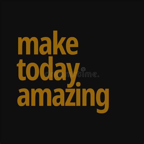 Motivational And Inspirational Quote Make Today Amazing Stock Vector