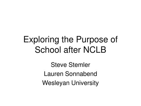 Ppt Exploring The Purpose Of School After Nclb Powerpoint
