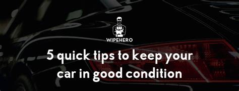 5 Quick Tips To Keep Your Car In Good Condition