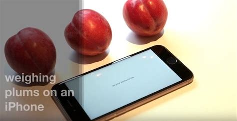 You Can Weigh Plums With Iphone 6s 3d Touch Display