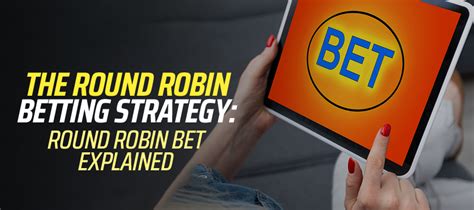 The Round Robin Betting Strategy Round Robin Bet Explained