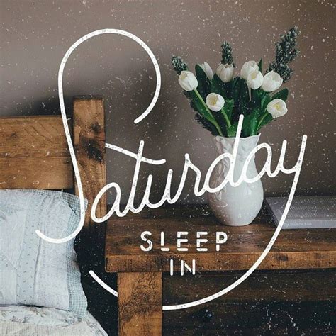 Saturday Sleep In Ill Be Happy If I Can Sleep Until 10am Saturday