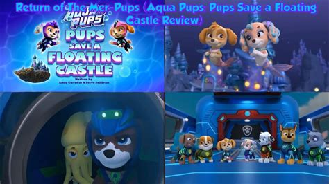 Return Of The Mer Pups Aqua Pups Pups Save A Floating Castle Review
