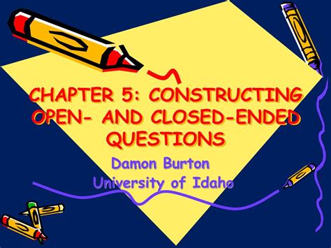 Suitable for use with a wide range of respondents. PPT - CHAPTER 5: CONSTRUCTING OPEN- AND CLOSED-ENDED ...