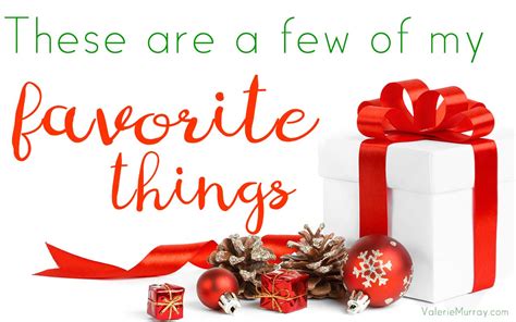 These are a Few of My Favorite Things: Great Gift Ideas! - Valerie Murray