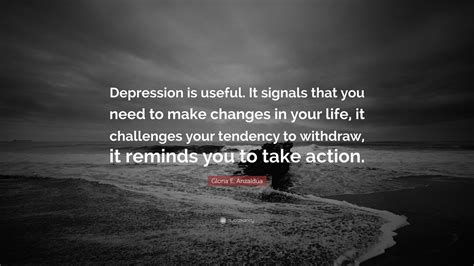 Gloria E Anzaldúa Quote Depression Is Useful It Signals That You