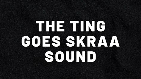 Sound Effects The Ting Goes Skraa Sound Soundeffect Soundeffects