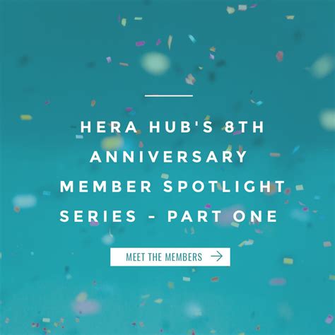 Hera Hub S 8th Anniversary — Member Spotlight Series Part 1