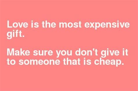 Life Quotes And Words To Live By Love Is The Most Expensive T