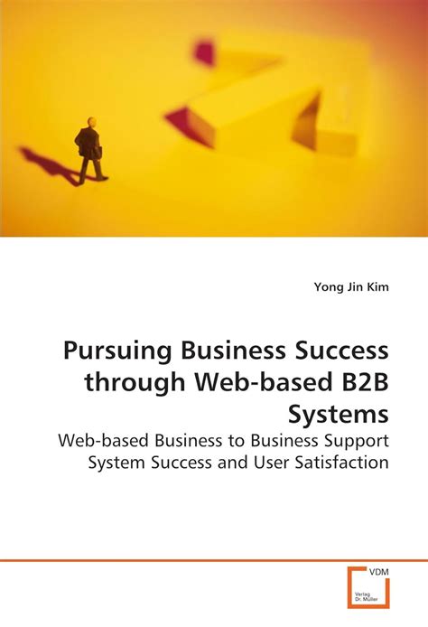 Pursuing Business Success Through Web Based B2b Systems Web Based