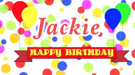 Happy Birthday Jackie Song Youtube