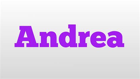 Andrea Meaning And Pronunciation Youtube