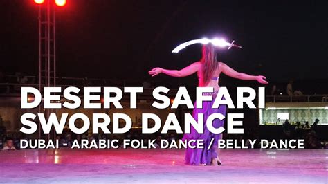 Belly Dancing Arabic Sword Dance At Dubai Desert Safari Dubai City