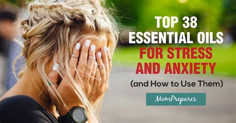 top 38 essential oils for stress and anxiety and how to use them