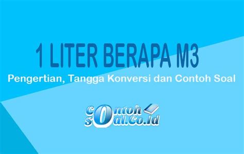 1 Liter Berapa M3 Pengertian Tangga Konversi Dan Contoh Soal