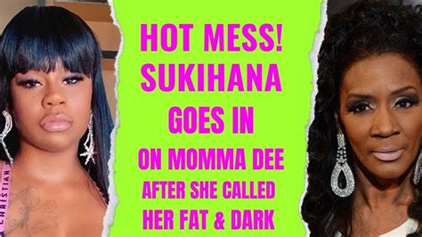 Sukihana Slams Momma Dee After She Called Her Fat And Dark Youtube