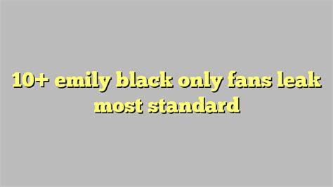 10 Emily Black Only Fans Leak Most Standard Công Lý And Pháp Luật