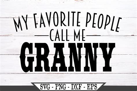 My Favorite People Call Me Granny Svg 484696 Svgs Design Bundles