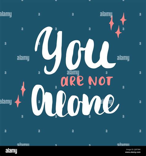 You Are Not Alone Lettering Handwritten Sign Motivational Message