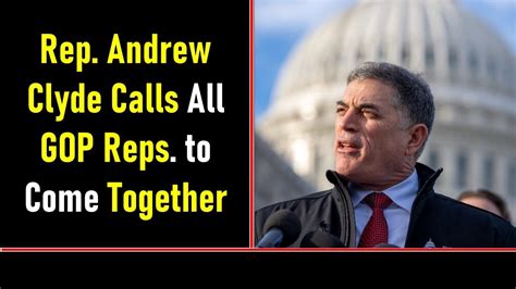 Rep Andrew Clyde Calls All Gop Reps To Come Together Youtube