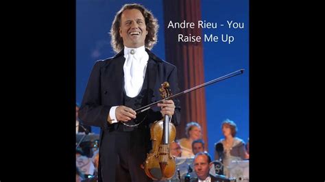 Andre Rieu You Raise Me Up Youtube