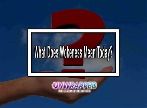 What Does Wokeness Mean Today