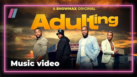 Music Video Adulting Showmax Original Youtube