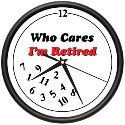 Retired Who Cares Wall Clock Retiree Retirement T