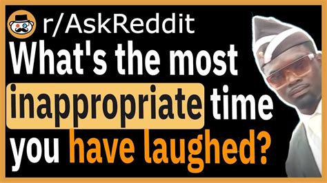 Whats The Most Inappropriate Time You Have Laughed Raskreddit