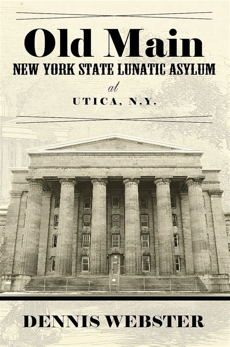 Old Main New York State Lunatic Asylum At Utica N Y Dennis Webster Amazon