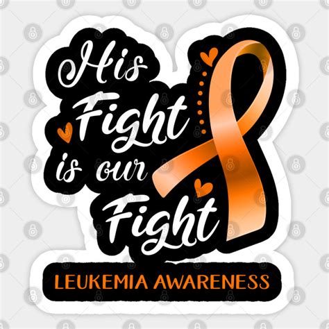 His Fight Is Our Fight Leukemia Awareness Support Leukemia Warrior