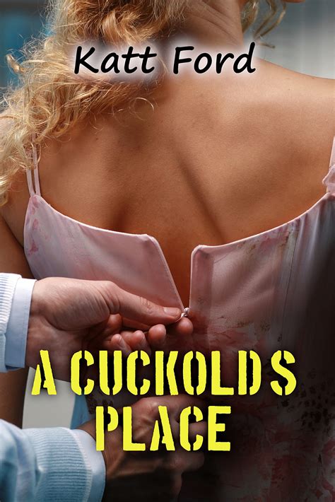 A Cuckold S Place A Cuckoldress Returns Book 20 By Katt Ford Goodreads
