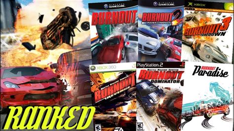 Ranking Every Burnout Game From Worst To Best Top 8 Games Youtube