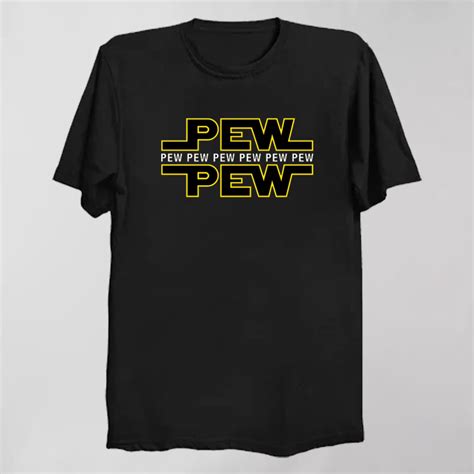 Pew Pew Pew T Shirt Geeksoutfit