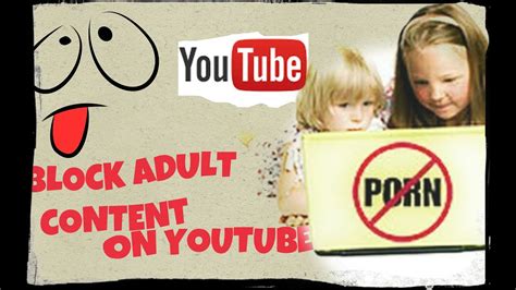 how block unblock adult and sexual content on youtube youtube